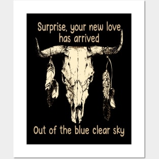 Surprise, Your New Love Has Arrived.Out Of The Blue Clear Sky Bull Skull Feather Posters and Art